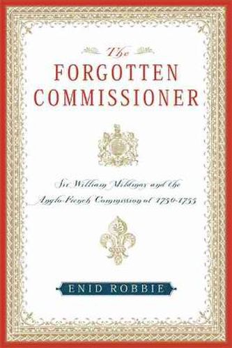 The Forgotten Commissioner: Sir William Mildmay and the Anglo-French Commission of 1750-1755