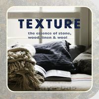 Cover image for Texture: The Essence of Stone, Wood, Linen & Wool