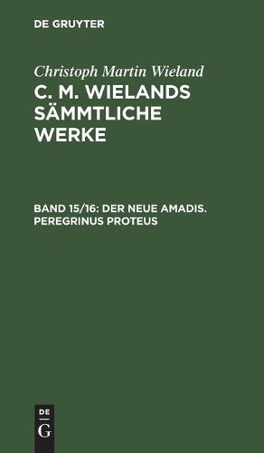 Christoph Martin Wieland: C. M. Wielands Sammtliche Werke. Band 15/16