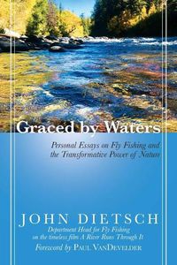 Cover image for Graced by Waters: Personal Essays on Fly Fishing and the Transformative Power of Nature