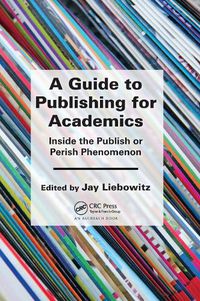 Cover image for A Guide to Publishing for Academics: Inside the Publish or Perish Phenomenon