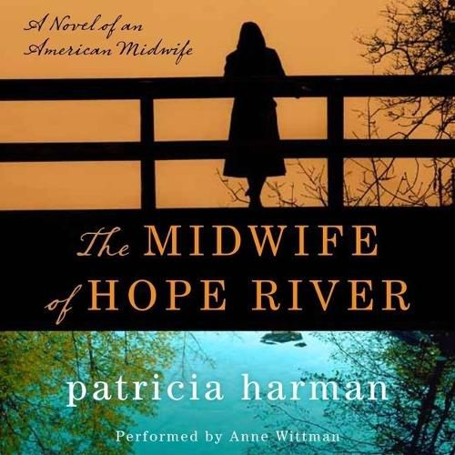 The Midwife of Hope River Lib/E: A Novel of an American Midwife