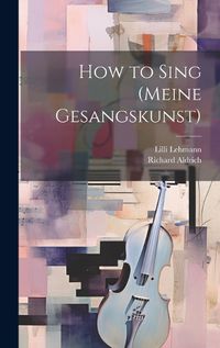 Cover image for How to Sing (Meine Gesangskunst)