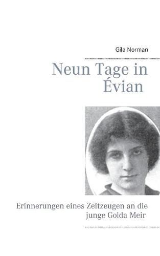 Cover image for Neun Tage in Evian: Erinnerungen eines Zeitzeugen an die junge Golda Meir