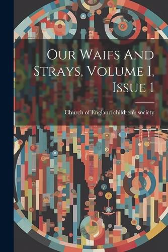 Our Waifs And Strays, Volume 1, Issue 1