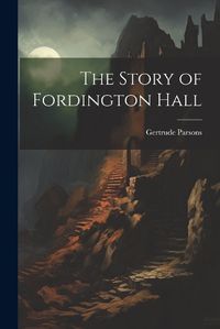 Cover image for The Story of Fordington Hall