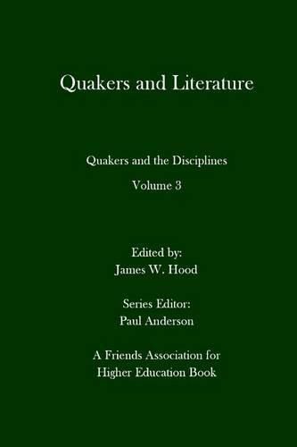 Quakers and Literature: Quakers and the Disciplines Volume 3