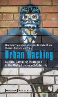 Cover image for Urban Hacking: Cultural Jamming Strategies in the Risky Spaces of Modernity