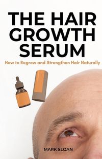 Cover image for The Hair Growth Serum