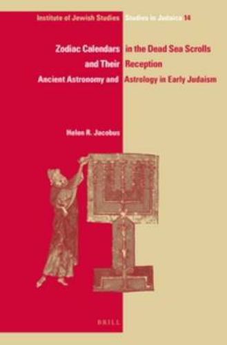 Cover image for Zodiac Calendars in the Dead Sea Scrolls and Their Reception: Ancient Astronomy and Astrology in Early Judaism