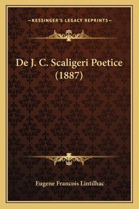 Cover image for de J. C. Scaligeri Poetice (1887)