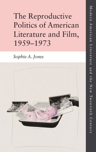 Cover image for The Reproductive Politics of American Literature and Film, 1959-1973