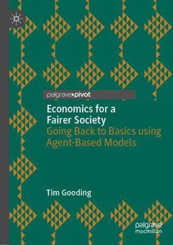 Cover image for Economics for a Fairer Society: Going Back to Basics using Agent-Based Models