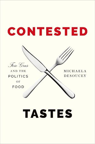 Cover image for Contested Tastes: Foie Gras and the Politics of Food