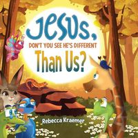 Cover image for Jesus, Don't You See He's Different Than Us?