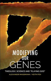 Cover image for Modifying Our Genes: Theology, Science and  Playing God