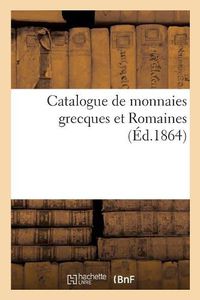 Cover image for Catalogue de Monnaies Grecques Et Romaines