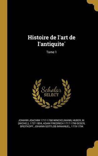 Histoire de L'Art de L'Antiquite; Tome 1