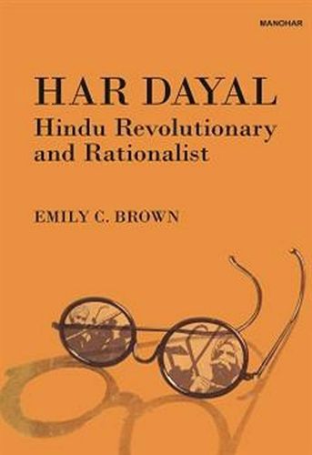 Cover image for Har Dayal Hindu Revolutionary and Rationalist