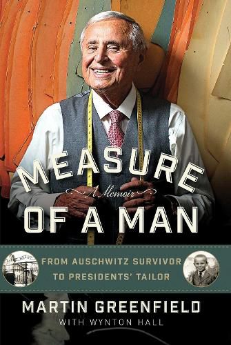 Cover image for Measure of a Man: From Auschwitz Survivor to Presidents' Tailor