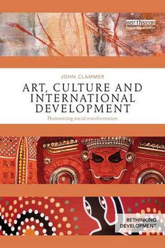 Cover image for Art, Culture and International Development: Humanizing social transformation