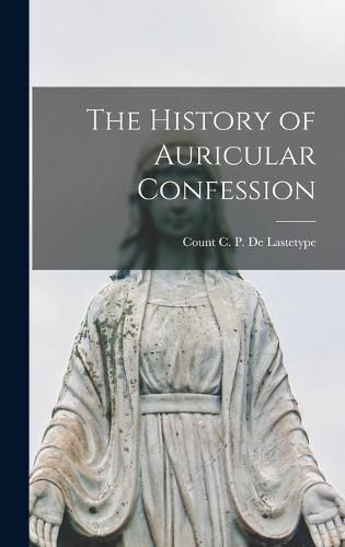 Cover image for The History of Auricular Confession