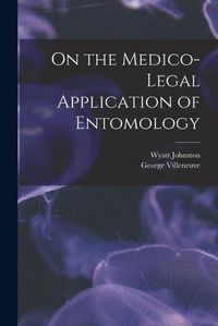 Cover image for On the Medico-legal Application of Entomology [microform]