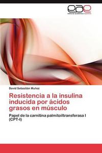 Cover image for Resistencia a la Insulina Inducida Por Acidos Grasos En Musculo