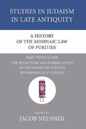 Cover image for A History of the Mishnaic Law of Purities, Part 21: The Redaction and Formulation of the Order of Purities in Mishnah and Tosefta