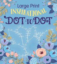 Cover image for Large Print Inspirational Dot-To-Dot