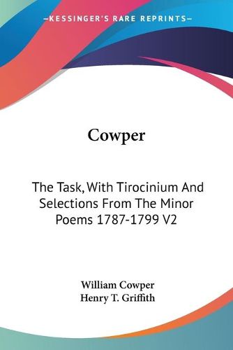 Cover image for Cowper: The Task, with Tirocinium and Selections from the Minor Poems 1787-1799 V2