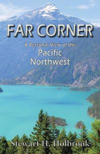 Cover image for Far Corner: A personal view of the Pacific Northwest