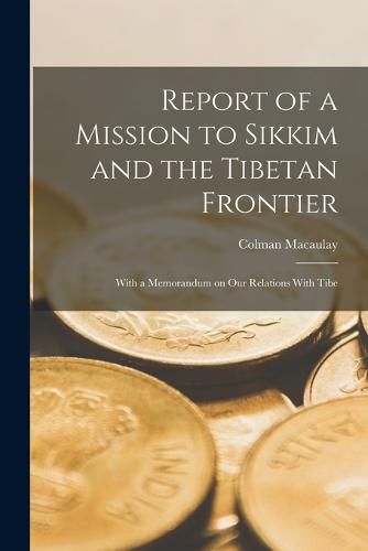 Cover image for Report of a Mission to Sikkim and the Tibetan Frontier