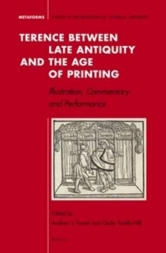 Cover image for Terence between Late Antiquity and the Age of Printing: Illustration, Commentary and Performance