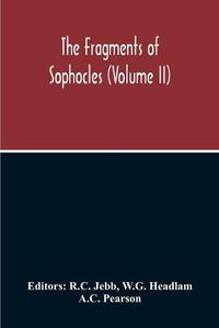 Cover image for The Fragments Of Sophocles (Volume II)