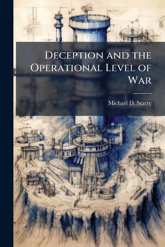 Cover image for Deception and the Operational Level of War