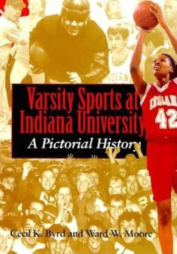 Varsity Sports at Indiana University: A Pictorial History