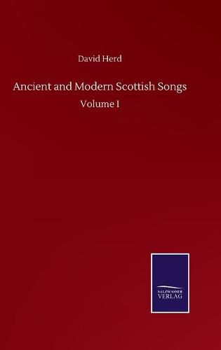 Cover image for Ancient and Modern Scottish Songs: Volume I