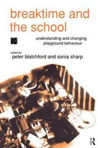 Cover image for Breaktime and the School: Understanding and Changing Playground Behaviour