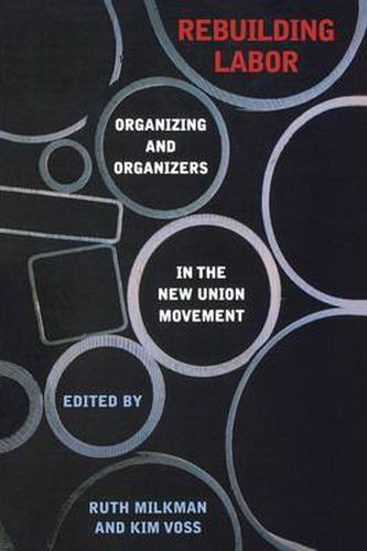 Cover image for Rebuilding Labor: Organizing and Organizers in the New Union Movement