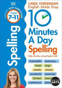 Cover image for 10 Minutes A Day Spelling, Ages 7-11 (Key Stage 2): Supports the National Curriculum, Helps Develop Strong English Skills