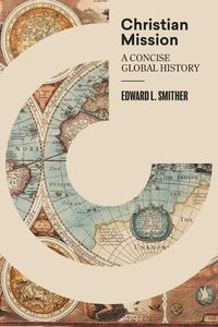Cover image for Christian Mission: A Concise, Global History