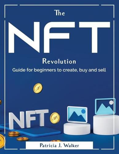 Cover image for The Nft Revolution: Guide for beginners to create, buy and sell