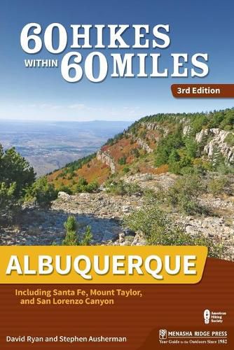 60 Hikes Within 60 Miles: Albuquerque: Including Santa Fe, Mount Taylor, and San Lorenzo Canyon