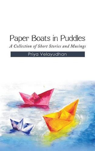 Cover image for Paper Boats in Puddles: A Collection of Short Stories and Musings
