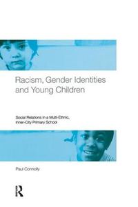 Cover image for Racism, Gender Identities and Young Children: Social Relations in a Multi-Ethnic, Inner City Primary School