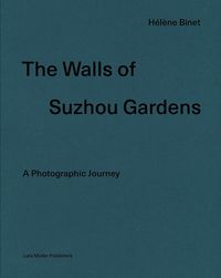 Cover image for Walls of Suzhou Gardens: A Photographic Journey