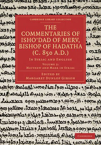 The Commentaries of Isho'dad of Merv, Bishop of Hadatha (c. 850 A.D.): In Syriac and English