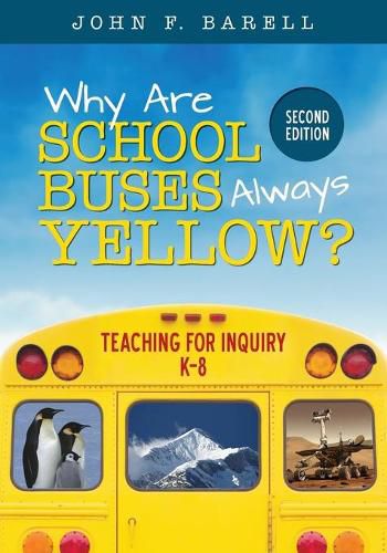 Cover image for Why Are School Buses Always Yellow?: Teaching for Inquiry, K-8