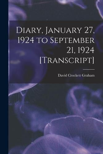 Diary, January 27, 1924 to September 21, 1924 [transcript]